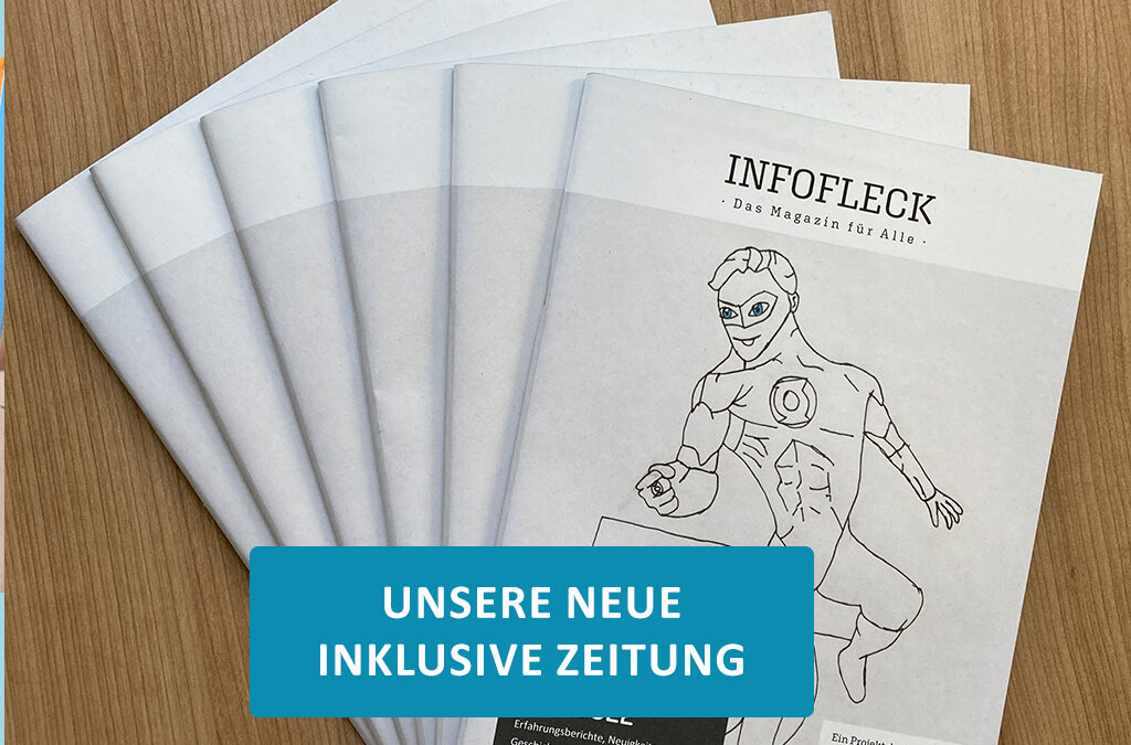 Der neue Infofleck ist da: Unsere inklusive Zeitung in Leichter Sprache